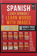 Spanish ( Easy Spanish ) Learn Words With Images (super Pack 10 Books In 1): 1.000 Spanish Words, 1.000 Images, 1.000 Bilingual Texts (a 10 Books Pack To Save  Learn Spanish Faster)