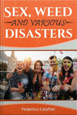 Sex, Weed And Various Disasters 4