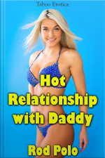 Hot Relationship With Daddy: Taboo Erotica