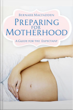 Preparing For Motherhood - A Guide For The Expectant