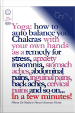 Reiki - Yoga: How To Auto Balance Your Chakras With Your Own Hands As A Remedy For Stress, Anxiety Insomnia, Stomach Aches, Abdominal Pains, Inguinal Pains, Back Aches, Cervical Pains And So On... In A Few Minutes!