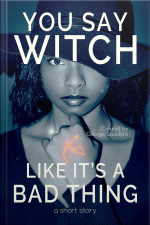 You Say Witch Like Its A Bad Thing: Thea