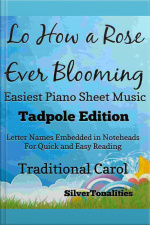 Lo How A Rose Ever Blooming Easiest Piano Sheet Music Tadpole Edition