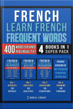 French - Learn French - Frequent Words (4 Books In 1 Super Pack): 400 Frequent French Words Explained In English With Bilingual Tex