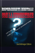 Esperimenti Mentali Con La Suggestione: Lettura Della Mente Con Luso Della Suggestione
