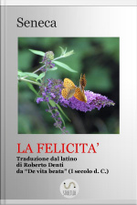 La Felicità (tradotto): Traduzione Dal De Vita Beata Di Seneca