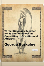 Three Dialogues Between Hylas And Philonous In Opposition To Sceptics And Atheists