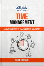 Time Management: La Guida Definitiva Alla Gestione Del Tempo