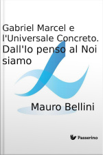 Gabriel Marcel E Luniversale Concreto. Dallio Penso Al Noi Siamo