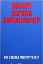 Begeht Europa Selbstmord?: Hat Douglas Murray Recht?