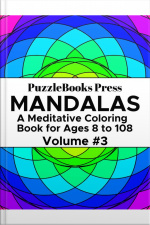 Puzzlebooks Press Mandalas - Volume 3: A Meditative Coloring Book For Ages 8 To 108