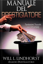Manuale Del Prestigiatore (tradotto): Tantissimi Trucchi Per Stupire