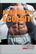 Addominali Scolpiti: Il Metodo Iber Per Avere Un Addome Magro E Forte Senza Palestra Né Attrezzi