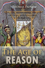 The Age Of Reason: Being An Investigation Of True And Fabulous Theology