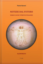 Notizie Dal Futuro. Marco Lucio Vitruvio Pollione: Illustrato