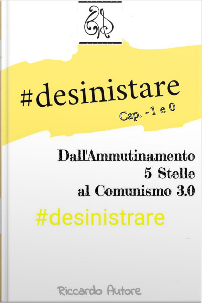 #desinistrare: Dallammutinamento 5 Stelle Al Comunismo 3.0, Cap. -1  Cap 0