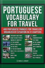 Portuguese Vocabulary For Travel: A Portuguese Phrase Book And Dictionary Workbook With 400 Essential Words And Phrases In Portuguese For Beginners