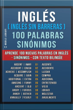 Inglés ( Inglés Sin Barreras ) 100 Palabras - Sinónimos: Aprende 100 Nuevas Palabras En Inglés - 100 Sinónimos En Inglès - Con Texto Bilingüe