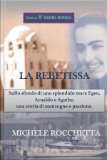 La Rebetissa: Sullo Sfondo Di Uno Splendido Mare Egeo, Arnaldo E Agathe, Una Storia Di Menzogne E Passione.