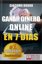 Ganar Dinero Online En 7 Dìas: Cómo Ganar Dinero En Internet Y Crear Alquileres Automáticos Con La Web