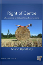 Right Of Centre: Experiential Initiatives Of Action Learning