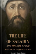 The Life Of Saladin And The Fall Of The Kingdom Of Jerusalem