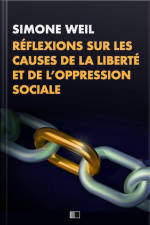 Réflexions Sur Les Causes De La Liberté Et De L’oppression Sociale.