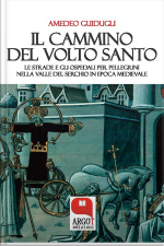 Il Cammino Del Volto Santo Di Lucca: Le Strade E Gli Ospedali Per Pellegrini Nella Valle