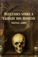 Reflexões Sobre A Vaidade Dos Homens