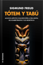 Tótem Y Tabú (premium Ebook): Algunas Concordancias En La Vida Anímica De Los Salvajes Y De Los Neuróticos