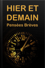 Hier Et Demain. Pensées Brèves.