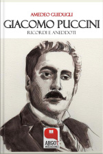 Giacomo Puccini. Ricordi E Aneddoti