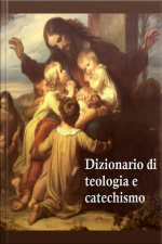 Dizionario Di Teologia E Catechismo
