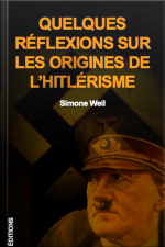 Quelques Réflexions Sur Les Origines De L’hitlérisme: Premium Ebook