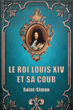 Le Roi Louis Xiv Et Sa Cour (premium Ebook)