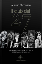 Il Club Dei 27: Verità E Misteri Dietro Al Mito Delle Rockstar Morte A 27 Anni