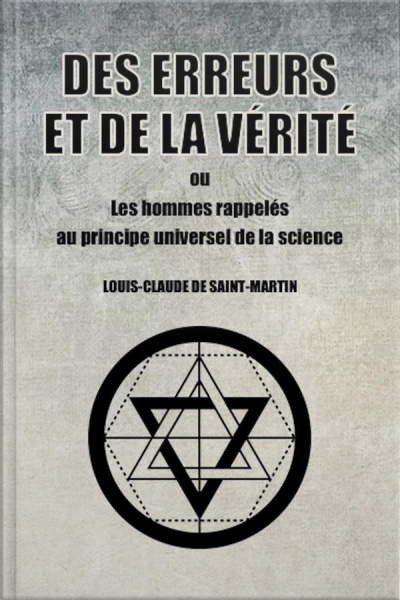 Des Erreurs Et De La Vérité (édition Intégrale): Ou Les Hommes Rappelés Au Principe Universel De La Science