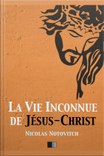 La Vie Inconnue De Jésus-christ