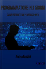 Programmatore In 3 Giorni: Guida Ipersintetica Per Principianti