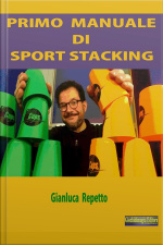 Primo Manuale Di Sport Stacking: Guida Pratica All’apprendimento Dello Sport Stacking