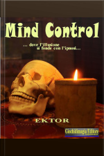 Mind Control: ...dove Lillusione Si Fonde Con Lipnosi...