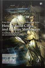 How To Build Cities And Destroy Motorways: A Radical Perspective On Environmental Design