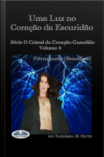 Uma Luz No Coração Da Escuridão: Série O Cristal Do Coração Guardião Volume 4
