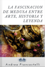 La Fascinación De Medusa Entre Arte, Mito Y Leyenda