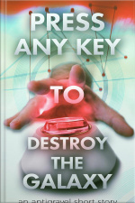 Press Any Key To Destroy The Galaxy