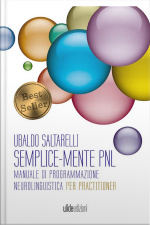 Semplicemente Pnl: Manuale Di Programmazione Neurolinguistica Per Practitioner