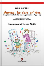 Mamma, Ho Dato Unidea: Viaggio Imperfetto Tra Pappe, Pannolini E Peppa Pig