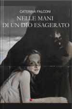 Nelle Mani Di Un Dio Esagerato: Le Avventure Leggendarie Di Tre Giovani Sognatori E Di Uno Strano Psicoanalista