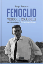 Fenoglio Verso Il 25 Aprile. Narrato E Vissuto In Ur Partigiano Johnny