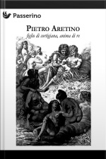 Pietro Aretino: Figlio Di Artigiana, Anima Di Re